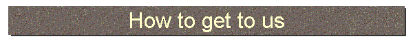 How to get to us